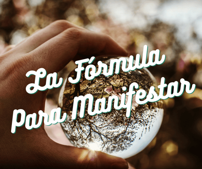 La Fórmula Para Manifestar